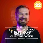 Episode 22: ⏳💪 Timeboxing: The Project Delivery Superpower